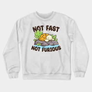 Not Fast, Not Furious Crewneck Sweatshirt